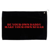 Be Your Own Daddy Make Your Own Sugar Grommeted Golf Towel