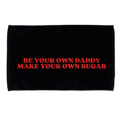Be Your Own Daddy Make Your Own Sugar Microfiber Hand Towel