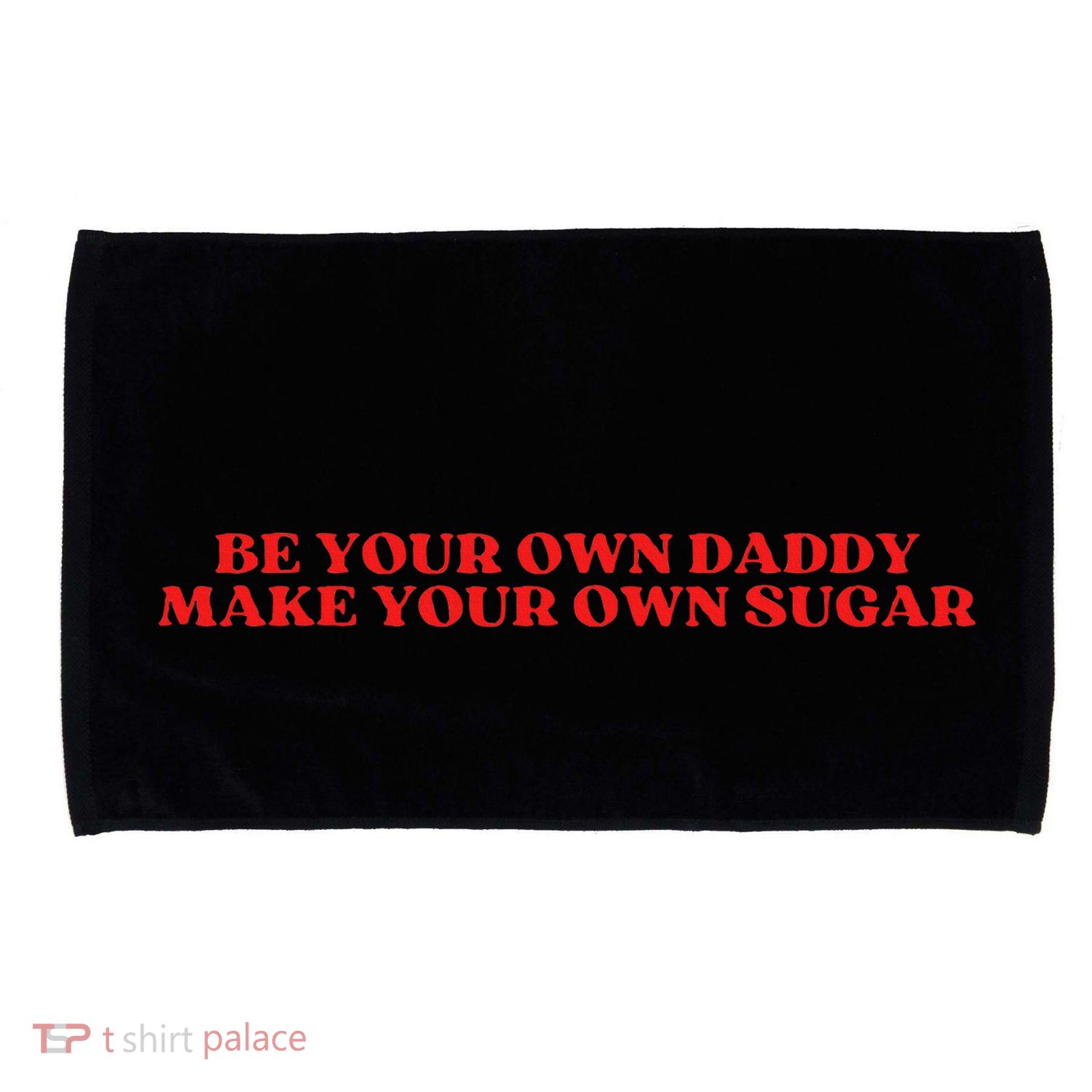 Be Your Own Daddy Make Your Own Sugar Microfiber Hand Towel