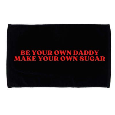 Be Your Own Daddy Make Your Own Sugar Microfiber Hand Towel