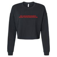 Be Your Own Daddy Make Your Own Sugar Cropped Pullover Crew