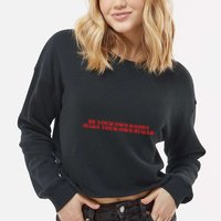 Be Your Own Daddy Make Your Own Sugar Cropped Pullover Crew