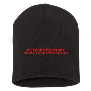 Be Your Own Daddy Make Your Own Sugar Short Acrylic Beanie