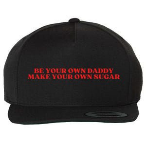 Be Your Own Daddy Make Your Own Sugar Wool Snapback Cap