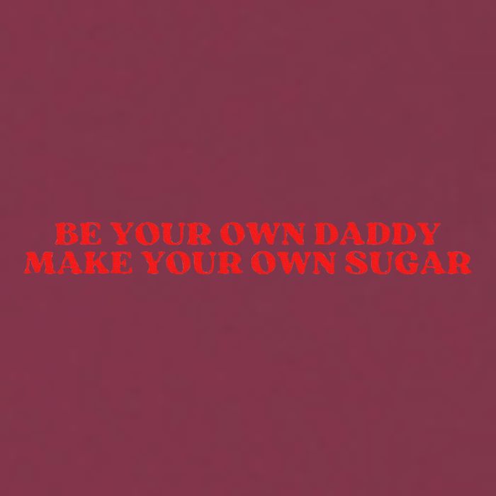 Be Your Own Daddy Make Your Own Sugar 16oz Travel Tumbler