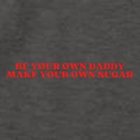 Be Your Own Daddy Make Your Own Sugar Vector Backpack