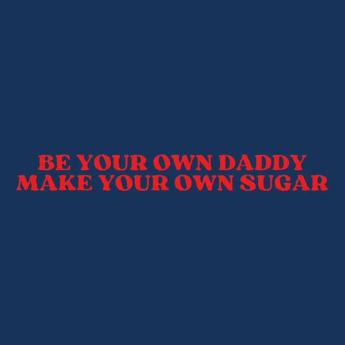 Be Your Own Daddy Make Your Own Sugar Infant Baby Jersey Bodysuit