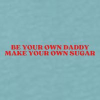 Be Your Own Daddy Make Your Own Sugar Sueded Cloud Jersey T-Shirt