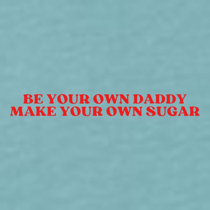 Be Your Own Daddy Make Your Own Sugar Sueded Cloud Jersey T-Shirt