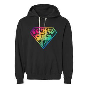 Be Your Own Super Hero Motivational Quotes Garment-Dyed Fleece Hoodie