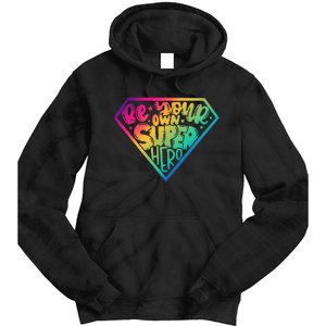 Be Your Own Super Hero Motivational Quotes Tie Dye Hoodie