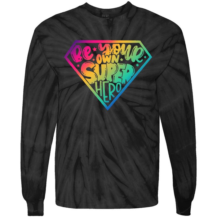 Be Your Own Super Hero Motivational Quotes Tie-Dye Long Sleeve Shirt