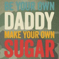 Be Your Own Daddy Make Your Own Sugar Legacy Tie Dye Trucker Hat