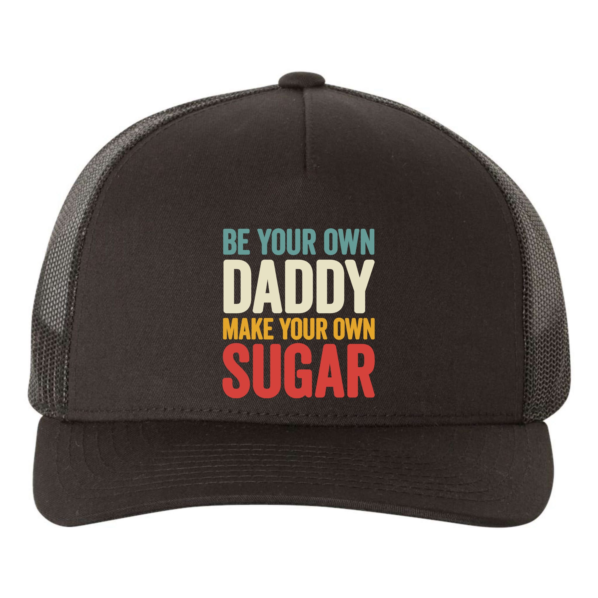 Be Your Own Daddy Make Your Own Sugar Yupoong Adult 5-Panel Trucker Hat