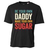 Be Your Own Daddy Make Your Own Sugar Cooling Performance Crew T-Shirt