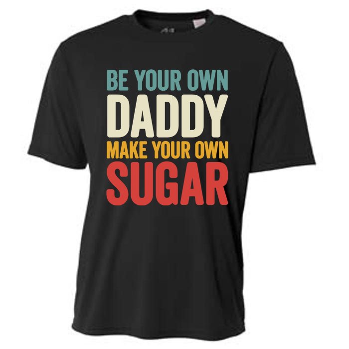 Be Your Own Daddy Make Your Own Sugar Cooling Performance Crew T-Shirt