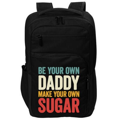 Be Your Own Daddy Make Your Own Sugar Impact Tech Backpack