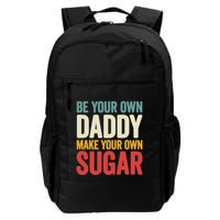 Be Your Own Daddy Make Your Own Sugar Backpack