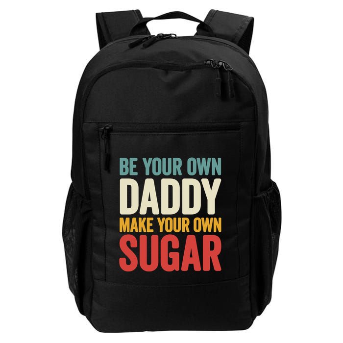 Be Your Own Daddy Make Your Own Sugar Backpack