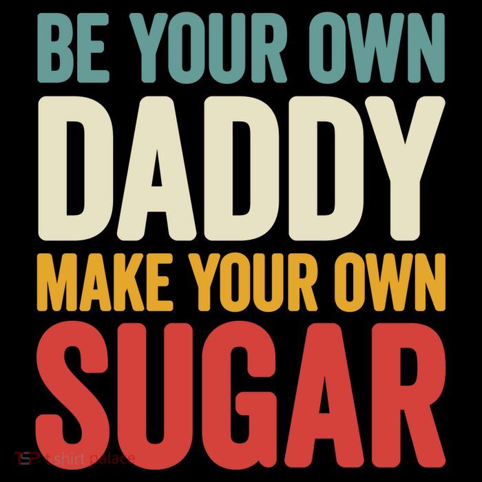 Be Your Own Daddy Make Your Own Sugar Flatbill Hat