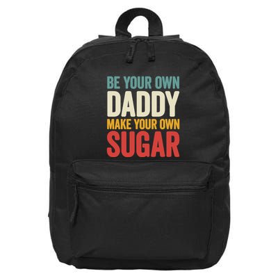 Be Your Own Daddy Make Your Own Sugar 16 in Basic Backpack