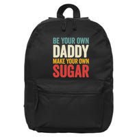 Be Your Own Daddy Make Your Own Sugar 16 in Basic Backpack