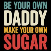 Be Your Own Daddy Make Your Own Sugar 16 in Basic Backpack