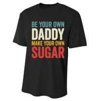 Be Your Own Daddy Make Your Own Sugar Performance Sprint T-Shirt