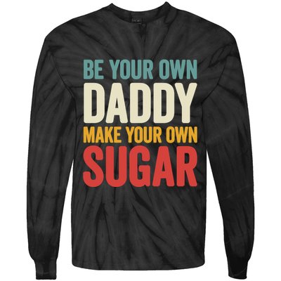 Be Your Own Daddy Make Your Own Sugar Tie-Dye Long Sleeve Shirt