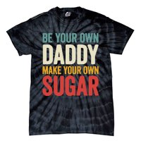 Be Your Own Daddy Make Your Own Sugar Tie-Dye T-Shirt