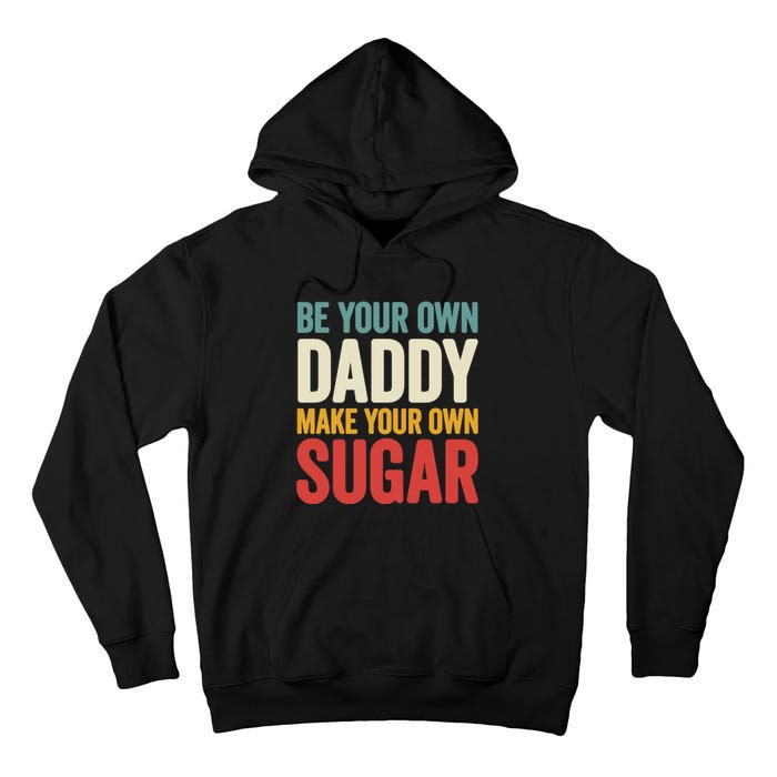 Be Your Own Daddy Make Your Own Sugar Tall Hoodie