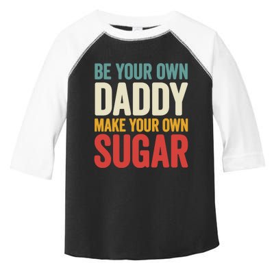 Be Your Own Daddy Make Your Own Sugar Toddler Fine Jersey T-Shirt