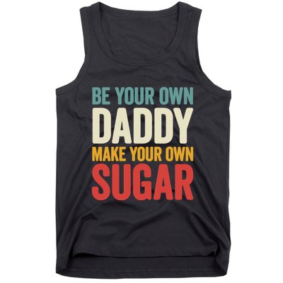Be Your Own Daddy Make Your Own Sugar Tank Top