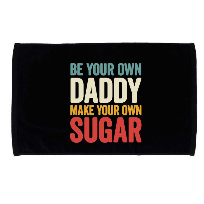 Be Your Own Daddy Make Your Own Sugar Microfiber Hand Towel