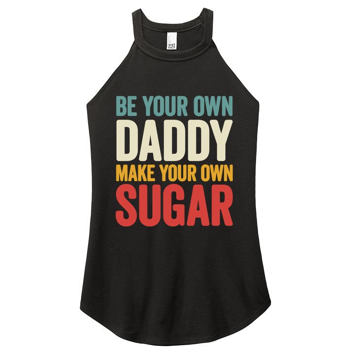 Be Your Own Daddy Make Your Own Sugar Women's Perfect Tri Rocker Tank