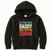 Be Your Own Daddy Make Your Own Sugar Kids Hoodie