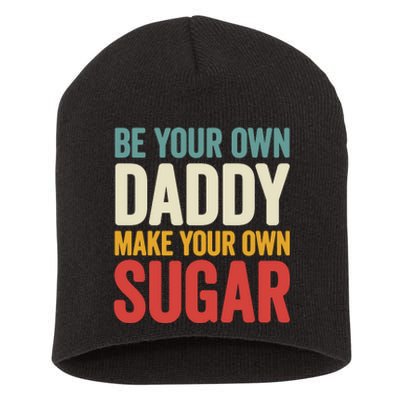 Be Your Own Daddy Make Your Own Sugar Short Acrylic Beanie