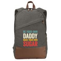 Be Your Own Daddy Make Your Own Sugar Cotton Canvas Backpack