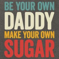 Be Your Own Daddy Make Your Own Sugar Cotton Canvas Backpack