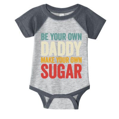 Be Your Own Daddy Make Your Own Sugar Infant Baby Jersey Bodysuit