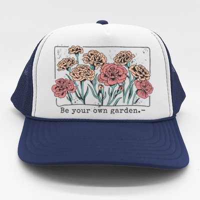 Be Your Own Garden Floral Quote Trucker Hat