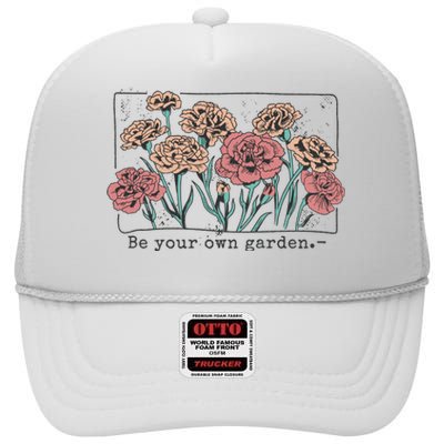 Be Your Own Garden Floral Quote High Crown Mesh Back Trucker Hat