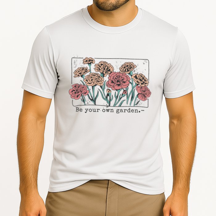 Be Your Own Garden Floral Quote Cooling Performance Crew T-Shirt