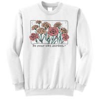 Be Your Own Garden Floral Quote Sweatshirt