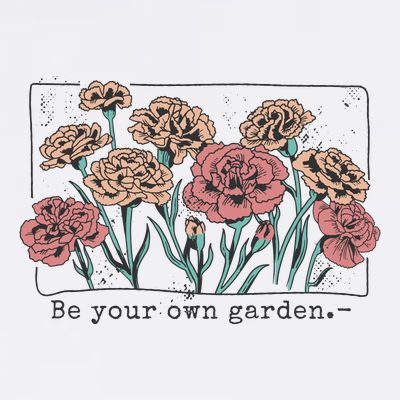 Be Your Own Garden Floral Quote T-Shirt