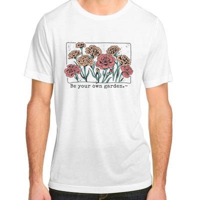 Be Your Own Garden Floral Quote Adult ChromaSoft Performance T-Shirt