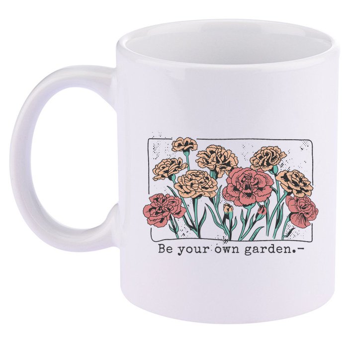 Be Your Own Garden Floral Quote 11oz C Handle Ceramic Mug