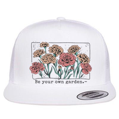 Be Your Own Garden Floral Quote Flat Bill Trucker Hat