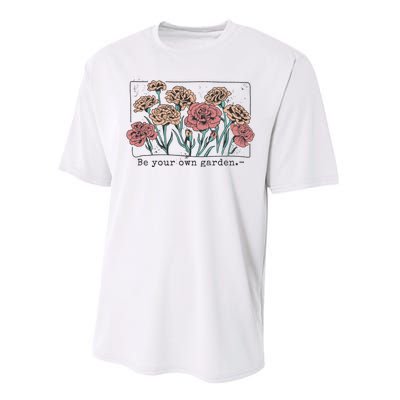 Be Your Own Garden Floral Quote Performance Sprint T-Shirt