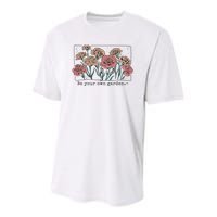 Be Your Own Garden Floral Quote Youth Performance Sprint T-Shirt